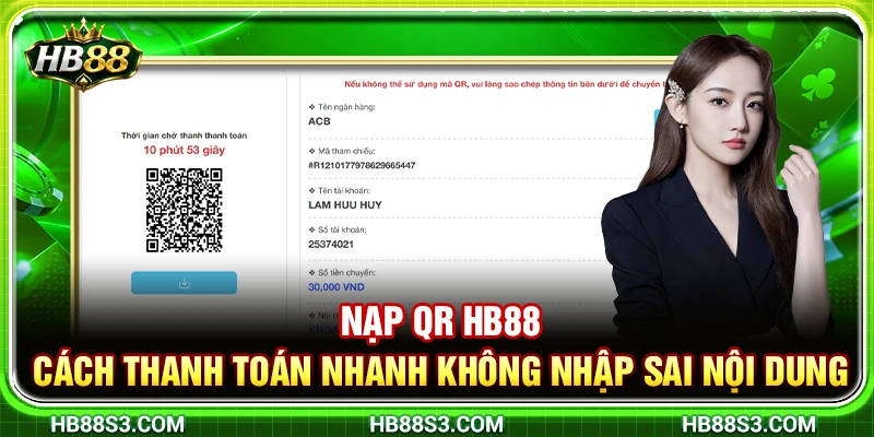 Nạp QR HB88 – Cách Thanh Toán Nhanh Không Nhập Sai Nội Dung